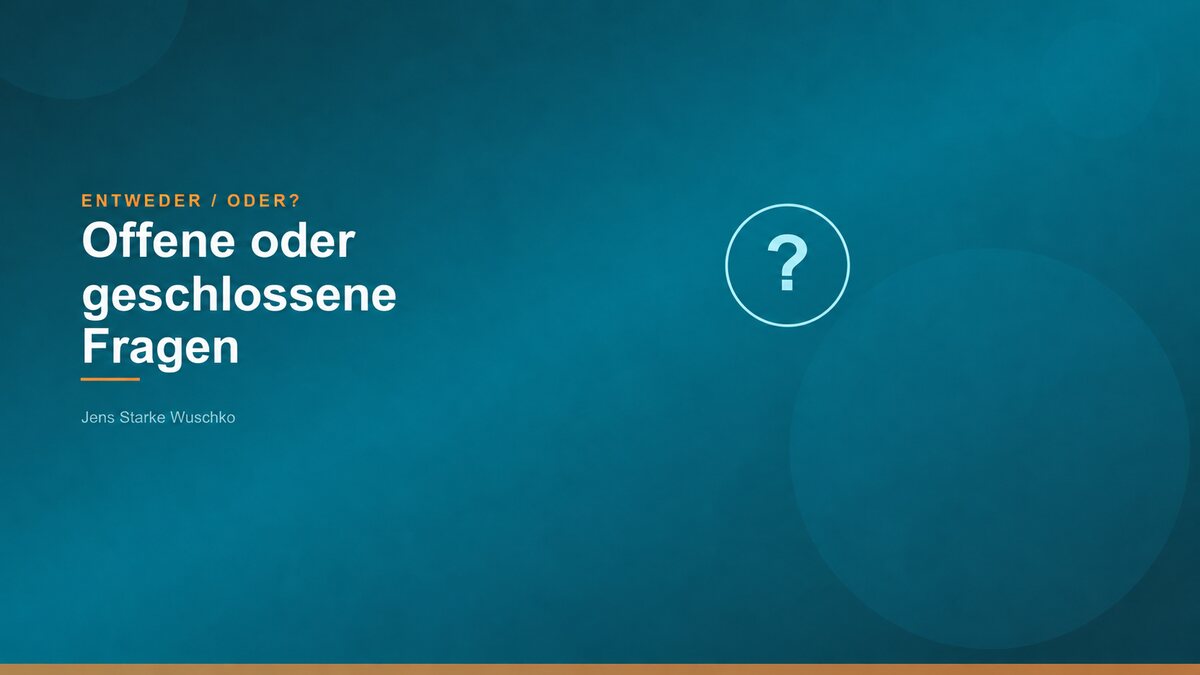 Entweder/Oder: Offene oder geschlossene Fragen?