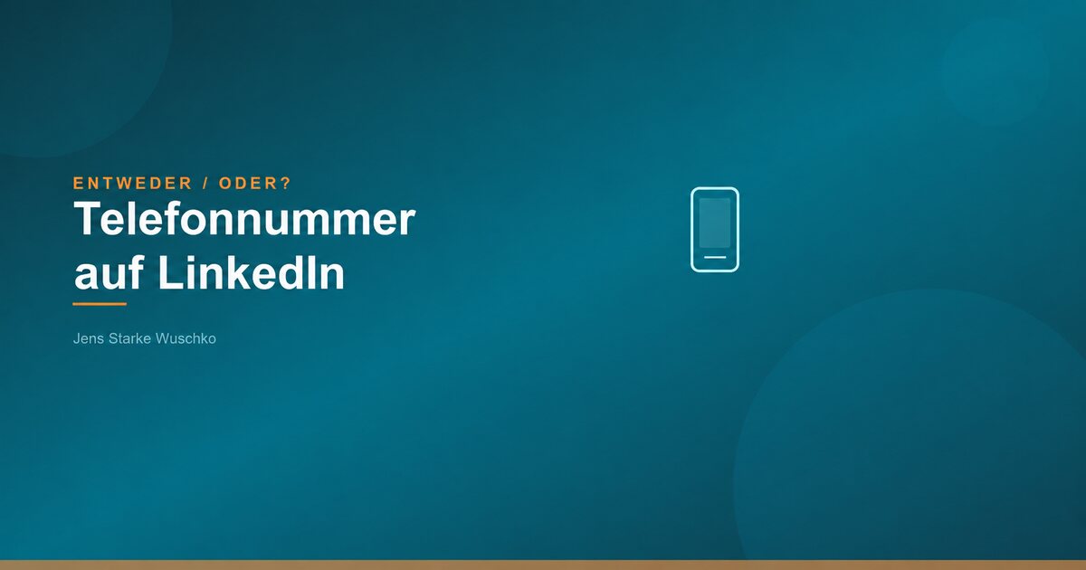 Entweder/Oder: Telefonnummer auf LinkedIn?
