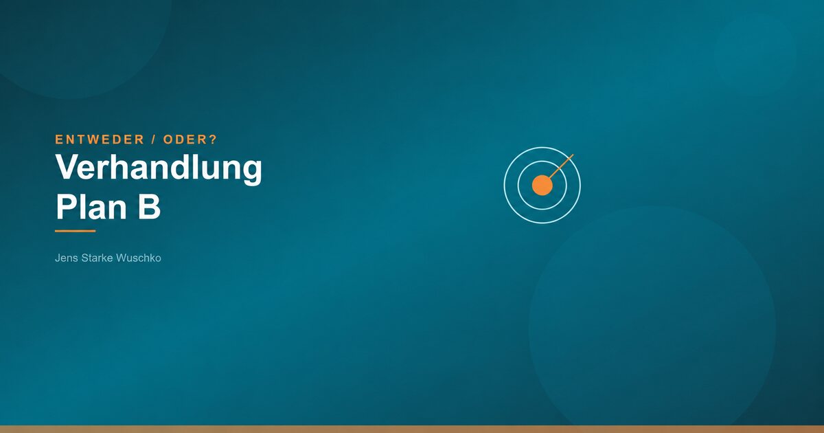Entweder/Oder: Verhandlung ohne Plan B?
